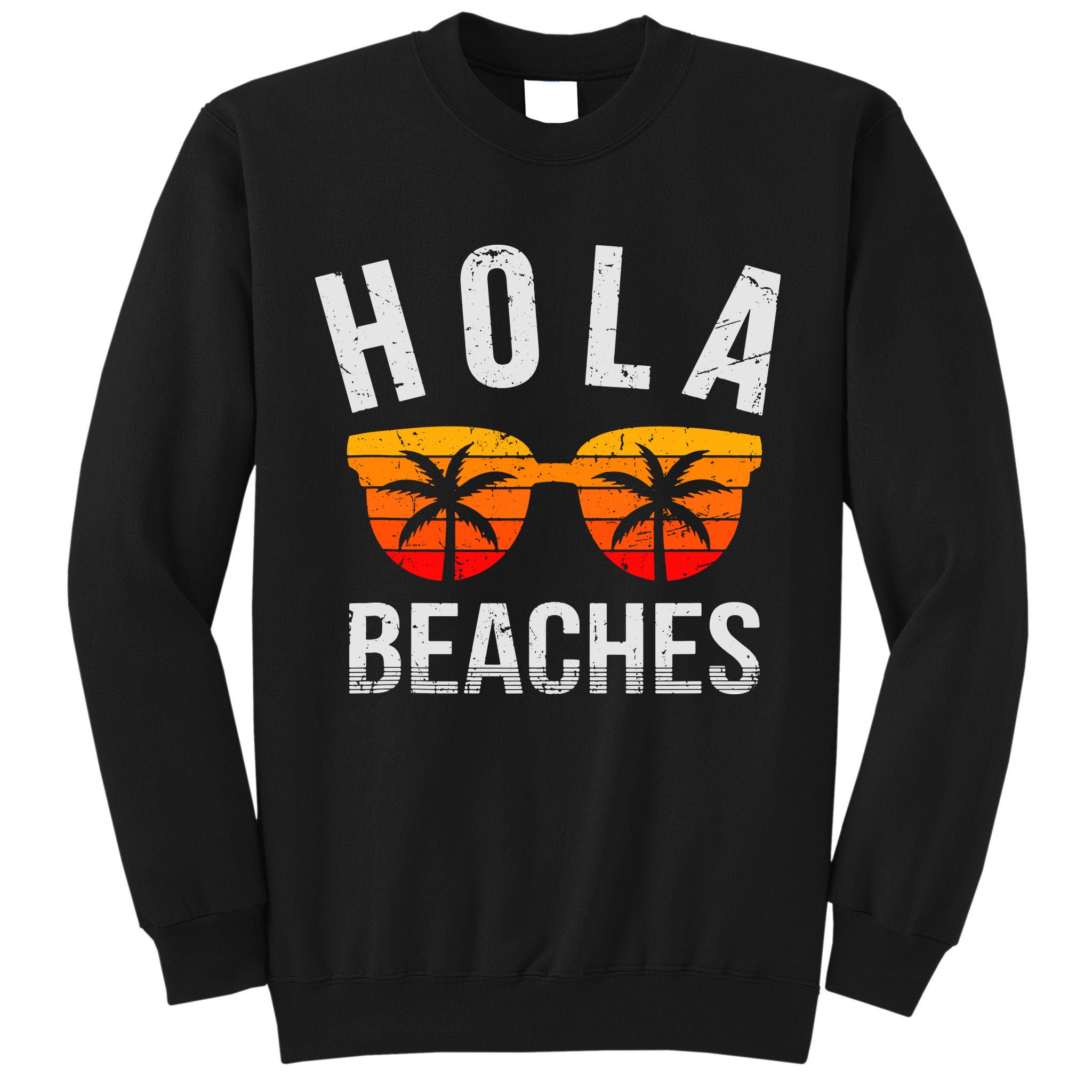 Hola Beaches Tank Top Funny Beach Vacation Shirt Summer Tall Sweatshirt