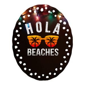 Hola Beaches Tank Top Funny Beach Vacation Shirt Summer Ceramic Oval Ornament