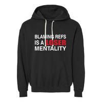 How Bout Those Chief Blaming Refs Is A Loser Mentality Garment-Dyed Fleece Hoodie