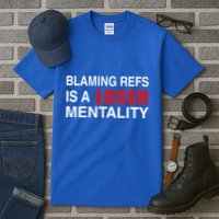 How Bout Those Chief Blaming Refs Is A Loser Mentality Tall T-Shirt