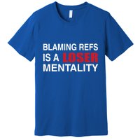 How Bout Those Chief Blaming Refs Is A Loser Mentality Premium T-Shirt