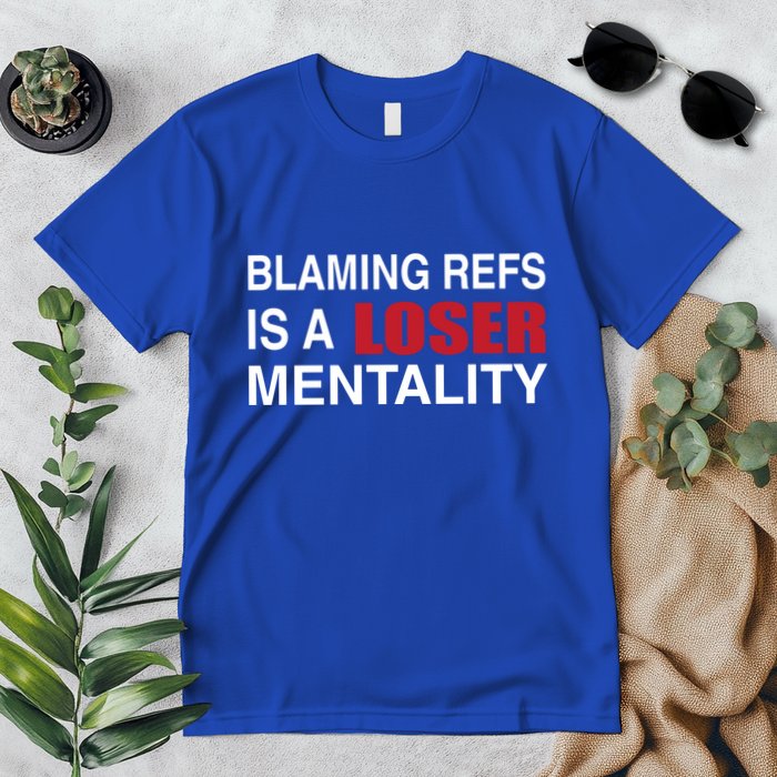 How Bout Those Chief Blaming Refs Is A Loser Mentality Premium T-Shirt