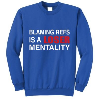 How Bout Those Chief Blaming Refs Is A Loser Mentality Tall Sweatshirt
