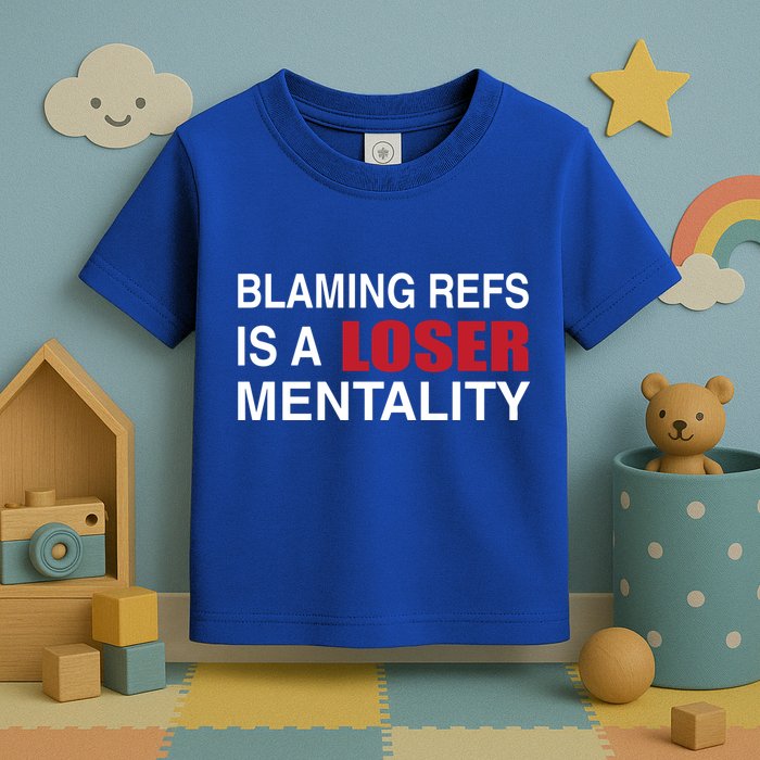 How Bout Those Chief Blaming Refs Is A Loser Mentality Toddler T-Shirt