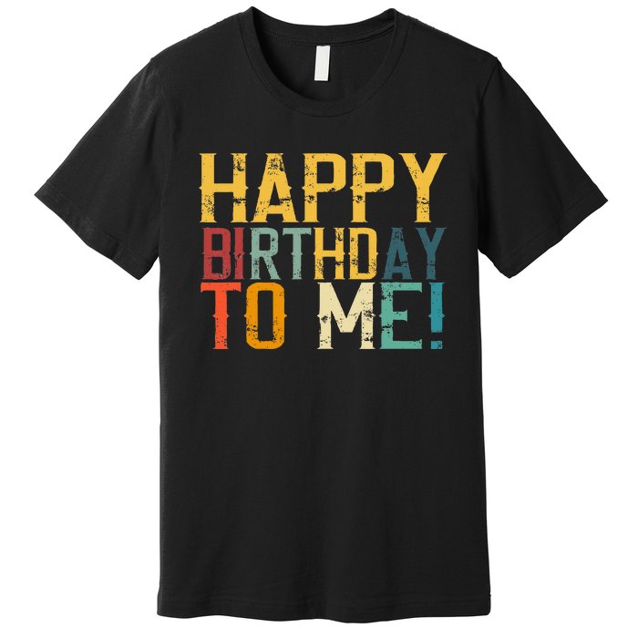 Happy Birthday To Me Birthday Party Design For Kids Adults Premium T-Shirt