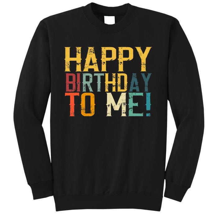 Happy Birthday To Me Birthday Party Design For Kids Adults Tall Sweatshirt