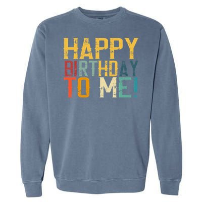 Happy Birthday To Me Birthday Party Design For Kids Adults Garment-Dyed Sweatshirt