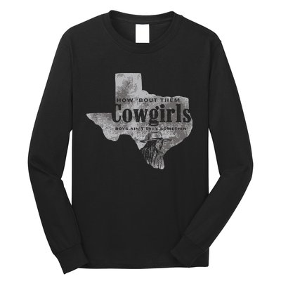 How Bout Them Cowgirls Boy Aint They Somethin Long Sleeve Shirt