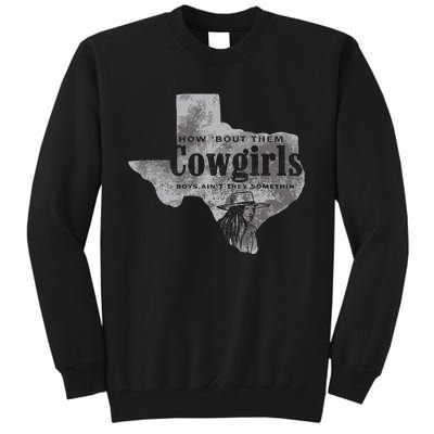 How Bout Them Cowgirls Boy Aint They Somethin Tall Sweatshirt