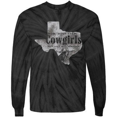 How Bout Them Cowgirls Boy Aint They Somethin Tie-Dye Long Sleeve Shirt