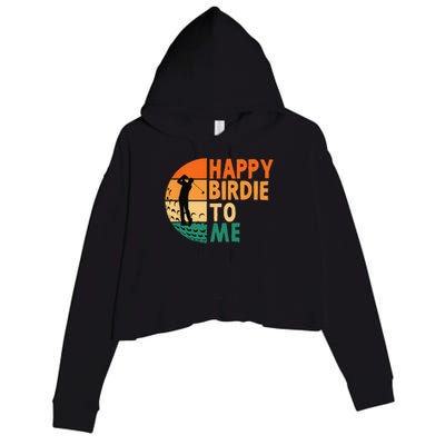 Happy Birdie To Me Golf Golfing Golfer Funny Player Birthday Crop Fleece Hoodie