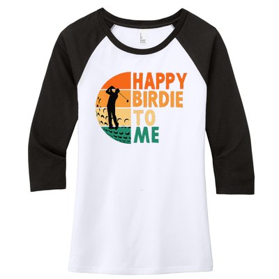 Happy Birdie To Me Golf Golfing Golfer Funny Player Birthday Women's Tri-Blend 3/4-Sleeve Raglan Shirt