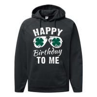 Happy Birthday To Me St Patricks Day 2024 Lucky Birthday Performance Fleece Hoodie