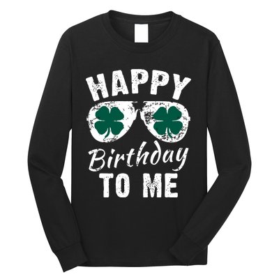 Happy Birthday To Me St Patricks Day 2024 Lucky Birthday Long Sleeve Shirt