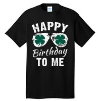 Happy Birthday To Me St Patricks Day 2024 Lucky Birthday Tall T-Shirt