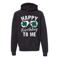 Happy Birthday To Me St Patricks Day 2024 Lucky Birthday Premium Hoodie