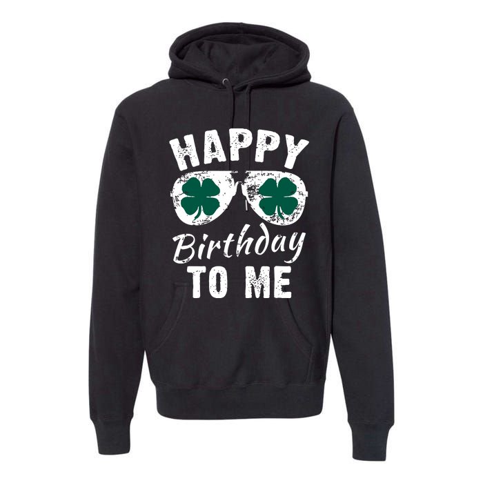 Happy Birthday To Me St Patricks Day 2024 Lucky Birthday Premium Hoodie