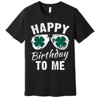 Happy Birthday To Me St Patricks Day 2024 Lucky Birthday Premium T-Shirt