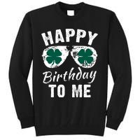 Happy Birthday To Me St Patricks Day 2024 Lucky Birthday Tall Sweatshirt