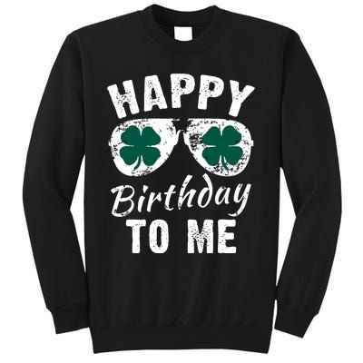 Happy Birthday To Me St Patricks Day 2024 Lucky Birthday Tall Sweatshirt