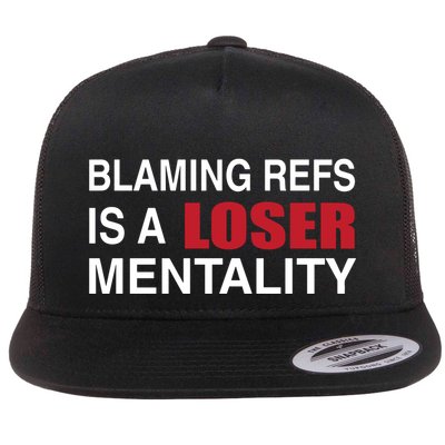 How Bout Those Blaming Refs Is A Loser Mentality Flat Bill Trucker Hat