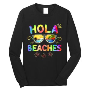 Hola Beaches Tie Dye Funny Beach Vacation Summer Long Sleeve Shirt