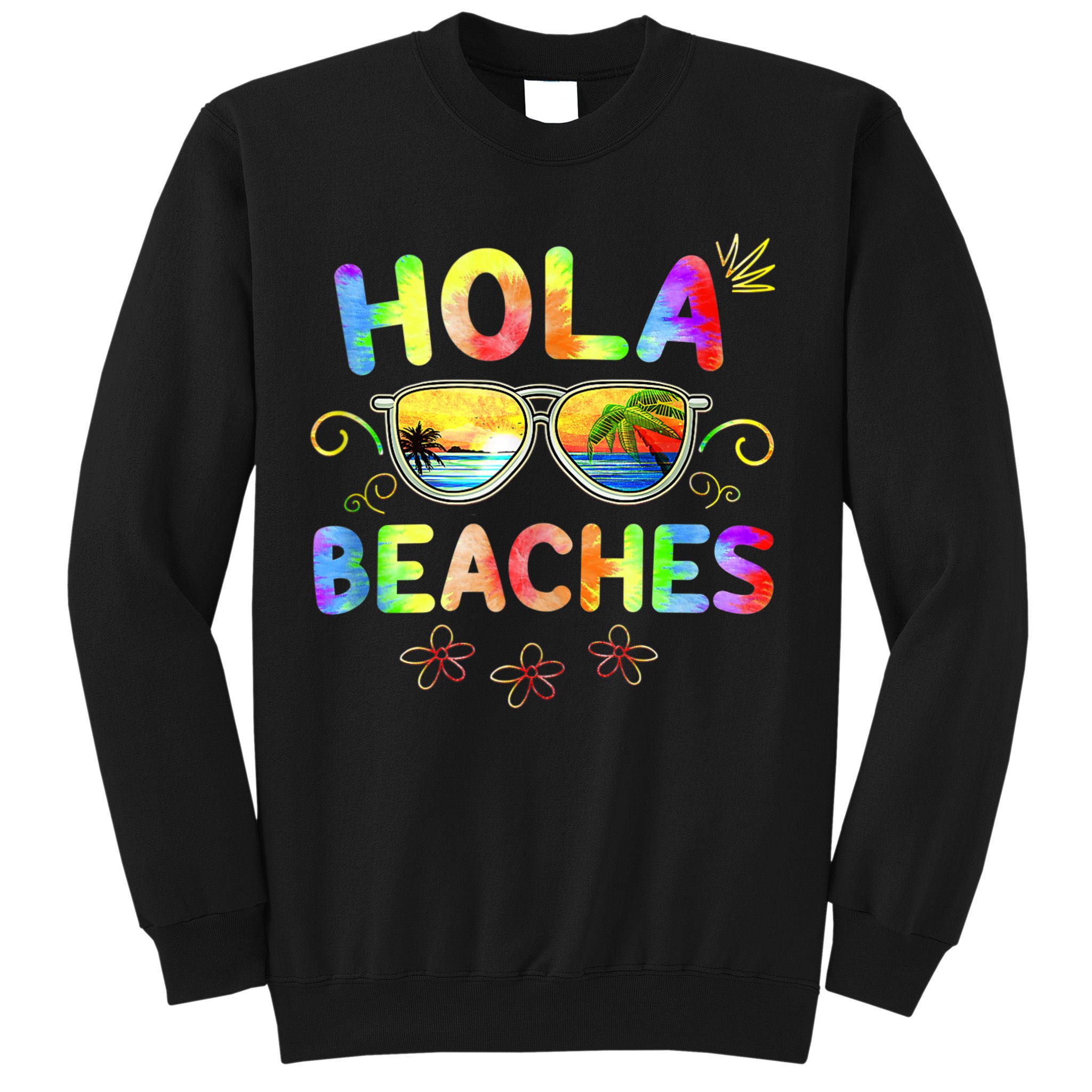 Hola Beaches Tie Dye Funny Beach Vacation Summer Sweatshirt