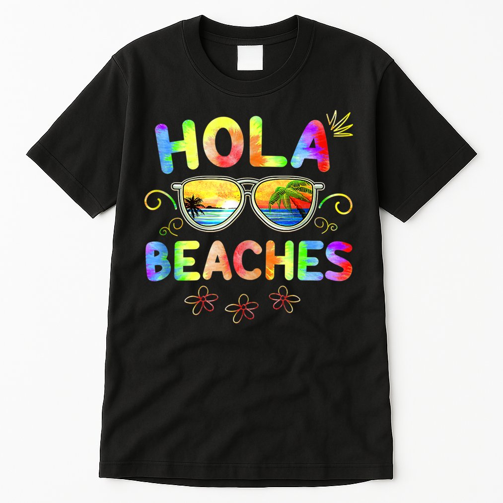 Hola Beaches Tie Dye Funny Beach Vacation Summer Tall T-Shirt