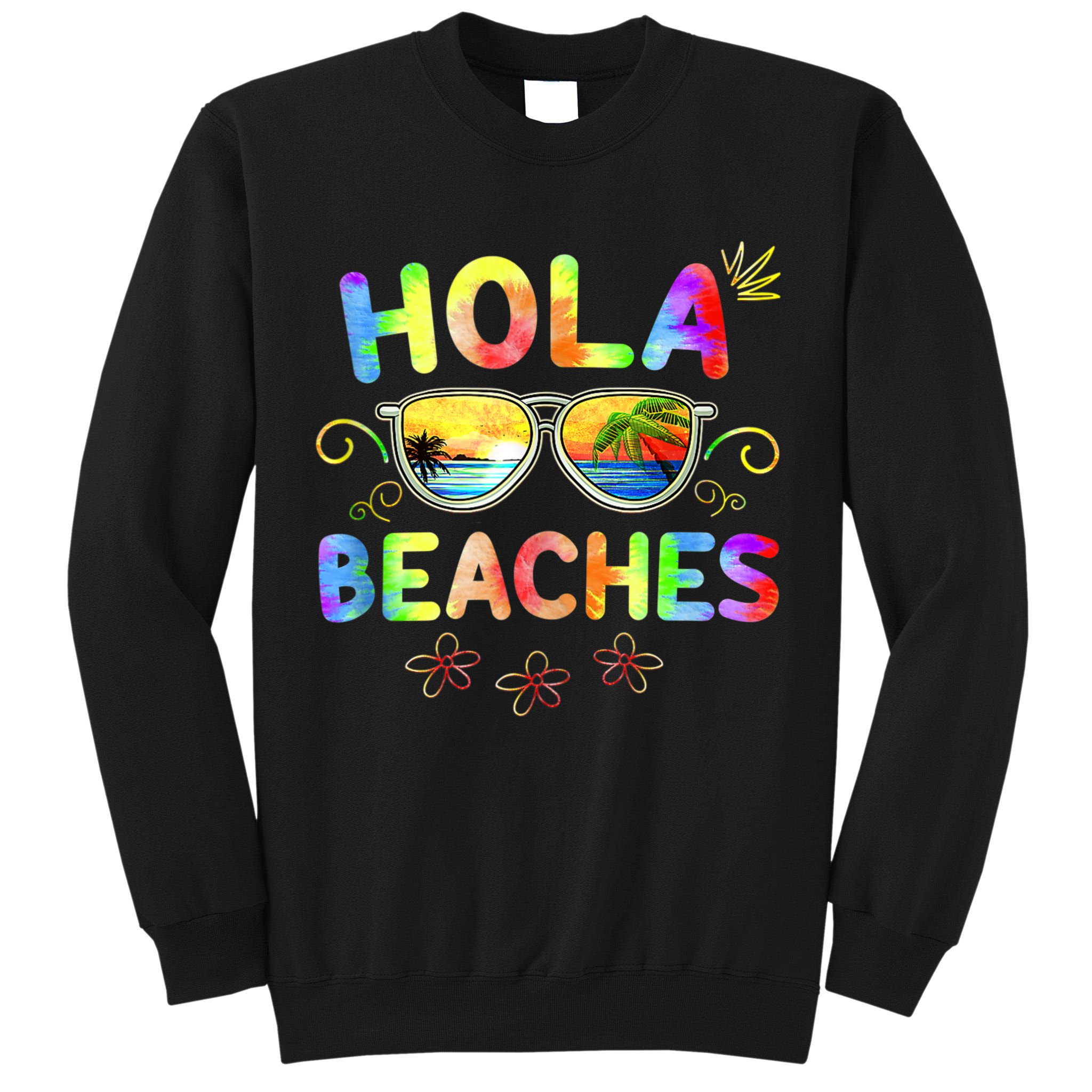 Hola Beaches Tie Dye Funny Beach Vacation Summer Tall Sweatshirt