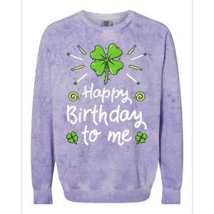 Happy Birthday To Me St Patricks Day Lucky Birthday Shamrock Colorblast Crewneck Sweatshirt