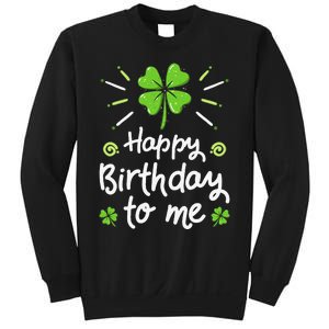 Happy Birthday To Me St Patricks Day Lucky Birthday Shamrock Sweatshirt