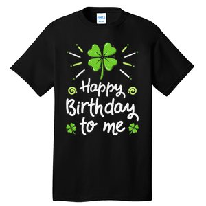 Happy Birthday To Me St Patricks Day Lucky Birthday Shamrock Tall T-Shirt