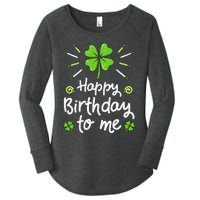 Happy Birthday To Me St Patricks Day Lucky Birthday Shamrock Women's Perfect Tri Tunic Long Sleeve Shirt