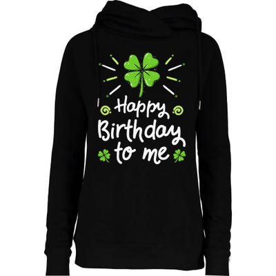 Happy Birthday To Me St Patricks Day Lucky Birthday Shamrock Womens Funnel Neck Pullover Hood