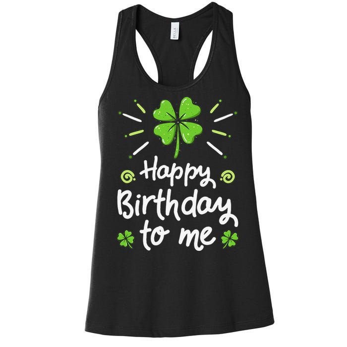 Happy Birthday To Me St Patricks Day Lucky Birthday Shamrock Women's Racerback Tank