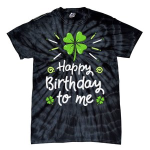 Happy Birthday To Me St Patricks Day Lucky Birthday Shamrock Tie-Dye T-Shirt