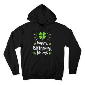 Happy Birthday To Me St Patricks Day Lucky Birthday Shamrock Tall Hoodie