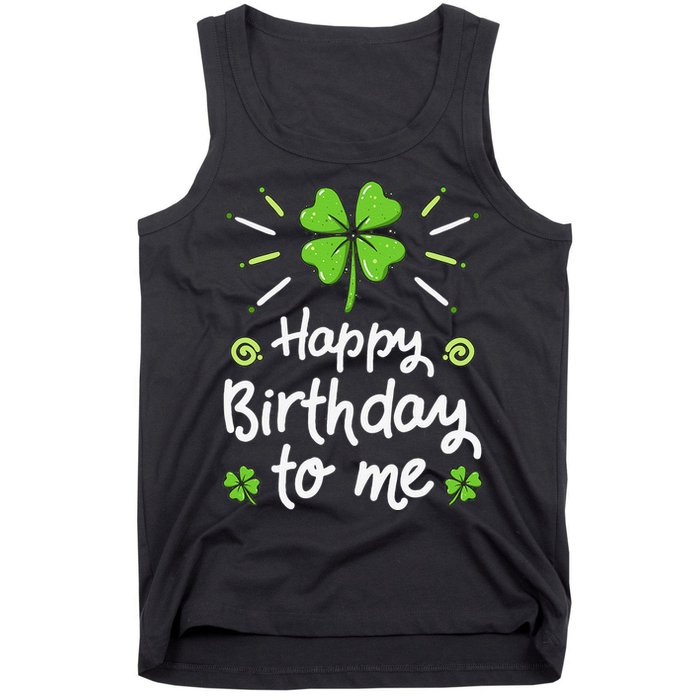 Happy Birthday To Me St Patricks Day Lucky Birthday Shamrock Tank Top