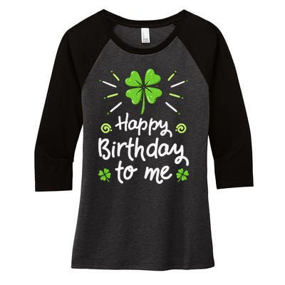 Happy Birthday To Me St Patricks Day Lucky Birthday Shamrock Women's Tri-Blend 3/4-Sleeve Raglan Shirt