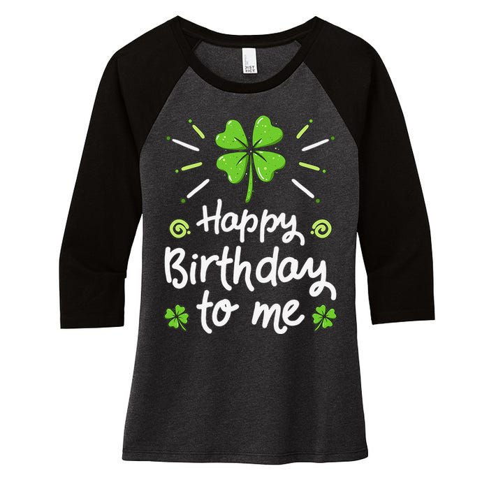 Happy Birthday To Me St Patricks Day Lucky Birthday Shamrock Women's Tri-Blend 3/4-Sleeve Raglan Shirt