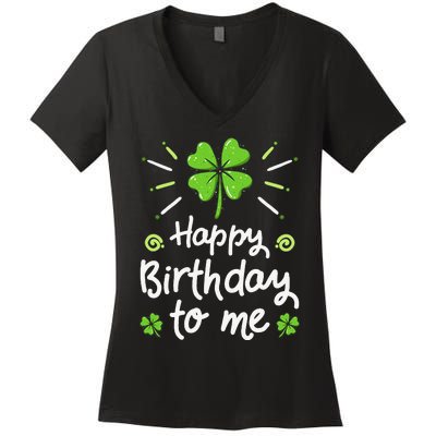 Happy Birthday To Me St Patricks Day Lucky Birthday Shamrock Women's V-Neck T-Shirt