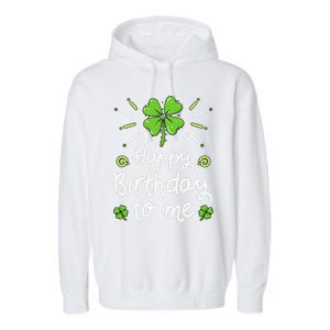 Happy Birthday To Me St Patricks Day Lucky Birthday Shamrock Garment-Dyed Fleece Hoodie