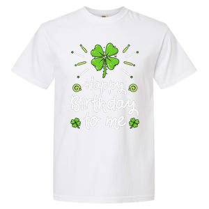 Happy Birthday To Me St Patricks Day Lucky Birthday Shamrock Garment-Dyed Heavyweight T-Shirt