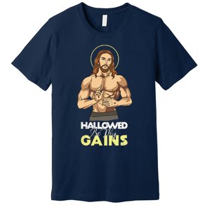 Hallowed Be Thy Gains Jesus Weight Lifting Workout Gift Premium T-Shirt