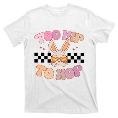 Hunny Bunny Too Hip To Hop Groovy Easter Day T-Shirt