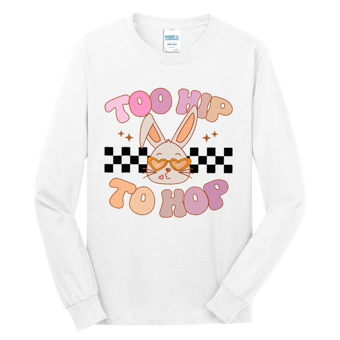 Hunny Bunny Too Hip To Hop Groovy Easter Day Tall Long Sleeve T-Shirt