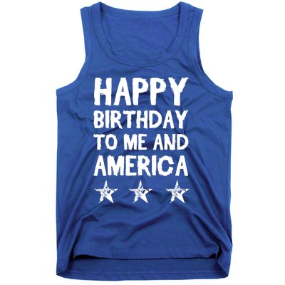 Happy Birthday To Me And America Meaningful Gift Funny 4th Of July Gift Tank Top