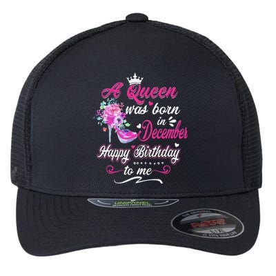 Happy Birthday To Me! A Queen Was Born In December Birthday Flexfit Unipanel Trucker Cap