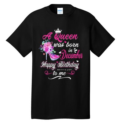 Happy Birthday To Me! A Queen Was Born In December Birthday Tall T-Shirt