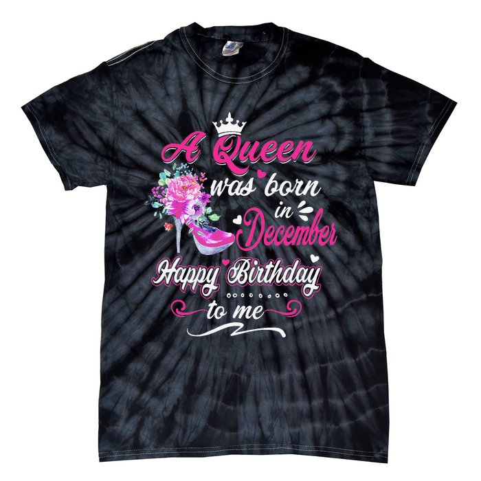 Happy Birthday To Me! A Queen Was Born In December Birthday Tie-Dye T-Shirt